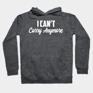 I Can't carry Hoodie